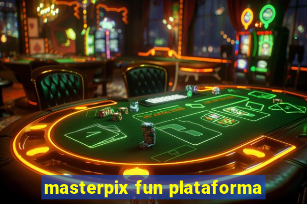 masterpix fun plataforma